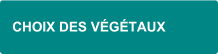 CHOIX VÉGÉTAUX