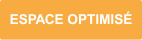 ESPACE OPTIMISÉ ESPACE OPTIMISÉ