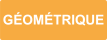 GÉOMÉTRIQUE GÉOMÉTRIQUE
