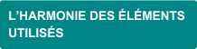 HARMONIE DES ÉLÉMENTS HARMONIE DES ÉLÉMENTS