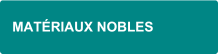 MATERIAUX NOBLES