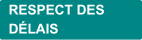 RESPECT DES DÉLAIS